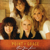 POINT OF GRACE - HOW YOU LIVE CD