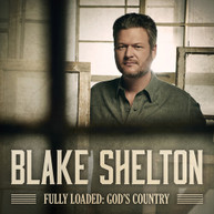 BLAKE SHELTON - FULLY LOADED: GOD'S COUNTRY CD