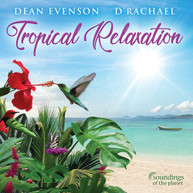 DEAN EVENSON /  D'RACHAEL - TROPICAL RELAXATION CD