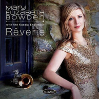 MARY ELIZABETH BOWDEN &  KASSIA ENSEMBLE - REVERIE CD