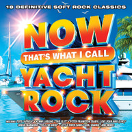 NOW THAT'S WHAT I CALL YACHT ROCK / VARIOUS CD