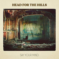 HEAD FOR THE HILLS - SAY YOUR MIND CD