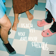 PEACH PIT - YOU AND YOUR FRIENDS VINYL