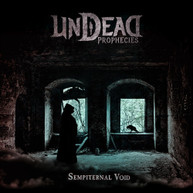 UNDEAD PROPHECIES - SEMPITERNAL VOID CD