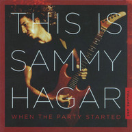 SAMMY HAGAR - THIS IS SAMMY HAGAR: WHEN THE PARTY STARTED 1 CD