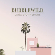 BUBBLEWILD - LONG STORY SHORT (EP) VINYL