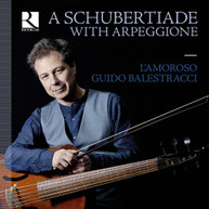 SCHUBERT /  BALESTRACCI / L'AMOROSO - SCHUBERTIADE WITH ARPEGGIONE CD
