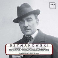 SZYMANOWSKI /  SZLEZER - MAREK SZLEZER PLAYS KAROL SZYMANOWSKI CD