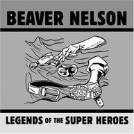 BEAVER NELSON - LEGENDS OF THE SUPER HEROES CD