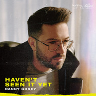DANNY GOKEY - HAVEN'T SEEN IT YET CD