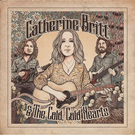 CATHERINE BRITT - CATHERINE BRITT & THE COLD COLD HEARTS CD