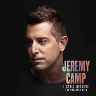 JEREMY CAMP - I STILL BELIEVE: THE GREATEST HITS CD