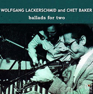 CHET BAKER & WOLFGANG  LACKERSD - BALLADS FOR TWO CD