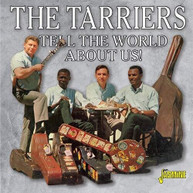 TARRIERS - TELL THE WORLD ABOUT US CD