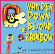 EICHMANN / LOFSTROM - WANDER DOWN BEYOND THE RAINBOW CD
