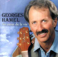 GEORGES HAMEL - AU COEUR DE LA VIE CD