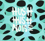 HUSH HUSH NOISE CD
