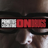 PRIMITIVE CALCULATORS - ON DRUGS VINYL