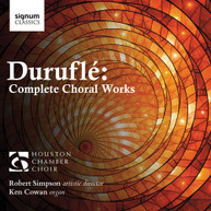 DURUFLE /  HOUSTON CHAMBER CHOIR / COWAN - COMPLETE CHORAL WORKS CD