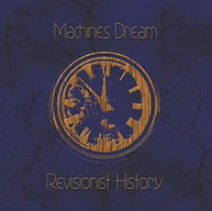MACHINES DREAM - REVISIONIST HISTORY CD