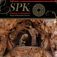 SPK - ZAMIA LEHMANNI: SONGS OF BYZANTINE FLOWERS VINYL