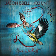JASON ISBELL &  400 UNIT - HERE WE REST VINYL
