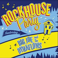 BIG JOE &  THE DYNAFLOWS - ROCKHOUSE PARTY CD