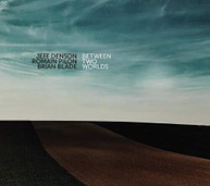 JEFF DENSON / ROMAIN / BLADE PILON - BETWEEN TWO WORLDS CD