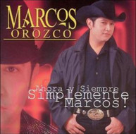 MARCOS OROZCO - AHORA Y SIEMPRE SIMPLEMETE MARCOS! CD