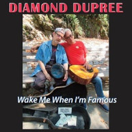 DIAMOND DUPREE - WAKE ME WHEN I'M FAMOUS CD