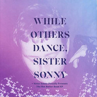 SISTER SONNY - WHILE OTHERS DANCE VINYL