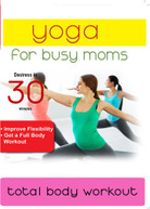 YOGA FOR BUSY MOMS: TOTAL BODY WORKOUT DVD