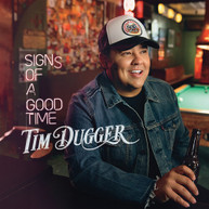 TIM DUGGER - SIGNS OF A GOOD TIME CD