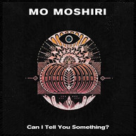 MO MOSHIRI - CAN I TELL YOU SOMETHING? CD