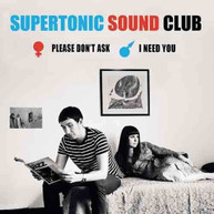 SUPERTONIC SOUND CLUB - PLEASE DON'T ASK / I NEED YOU VINYL