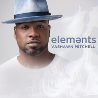 VASHAWN MITCHELL - ELEMENTS CD