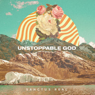 SANCTUS REAL - UNSTOPPABLE GOD CD