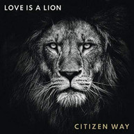 CITIZEN WAY - LOVE IS A LION CD