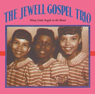 JEWELL GOSPEL TRIO - MANY LITTLE ANGELS IN THE BAND CD