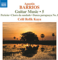 BARRIOS /  KAYA - GUITAR MUSIC 5 CD