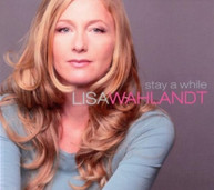 LISA WAHLANDT - STAY A WHILE CD