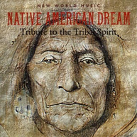 NATIVE AMERICAN DREAM - TRIBUTE TO THE TRIBAL SPIRIT CD