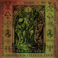 WAXEN - BLASPHEMER IN CELESTIAL COURTS CD