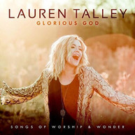 LAUREN TALLEY - GLORIOUS GOD SONGS OF WORSHIP & WONDER CD