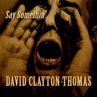 CLAYTON -THOMAS,DAVID - SAY SOMETHING CD