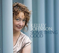 KELLEY JOHNSON - SOMETHING GOOD CD