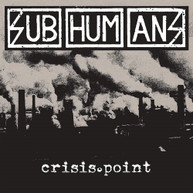 SUBHUMANS - CRISIS POINT CD