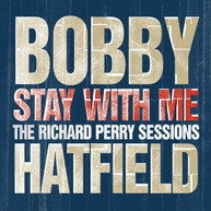 BOBBY HATFIELD - STAY WITH ME: THE RICHARD PERRY SESSIONS CD