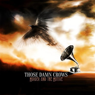 THOSE DAMN CROWS - MURDER AND THE MOTIVE VINYL