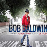 BOB BALDWIN - BOB BALDWIN PRESENTS ABBEY ROAD & THE BEATLES CD